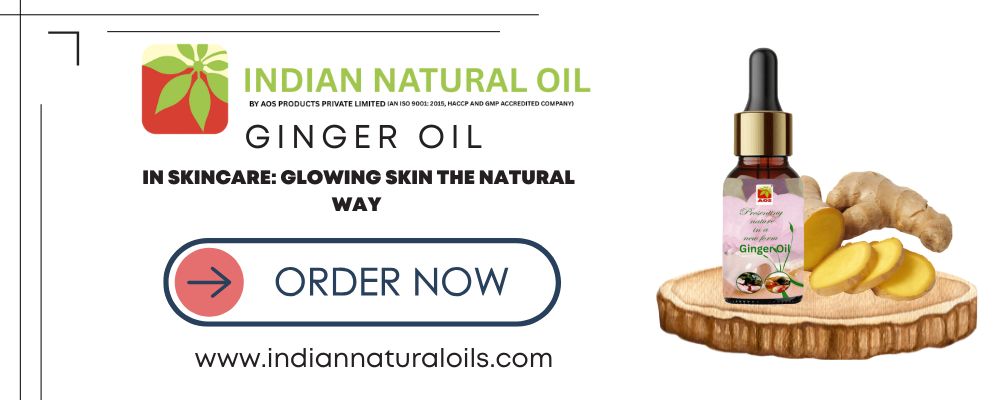 Ginger Oil in Skincare Ginger Oil in Skincare